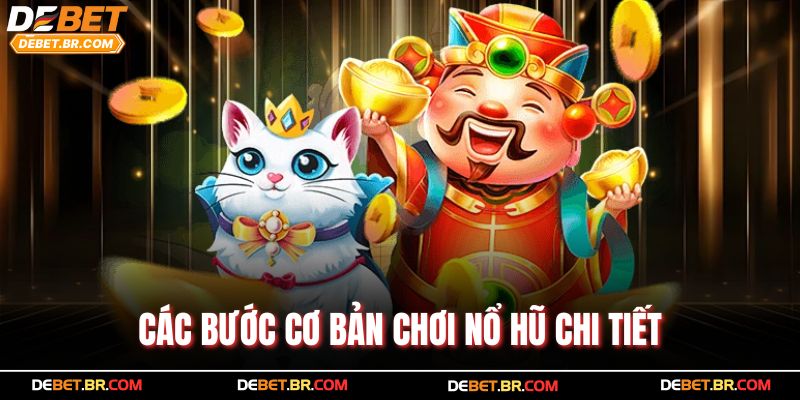 Các bước cơ bản chơi nổ hũ chi tiết
