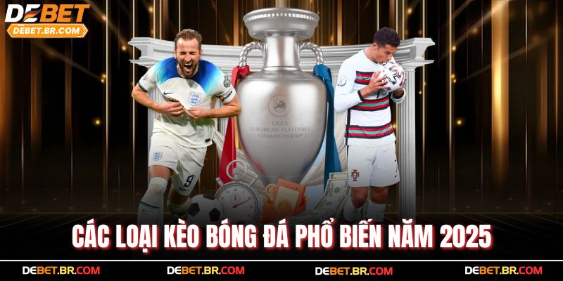 Các loại kèo bóng đá phổ biến năm 2025