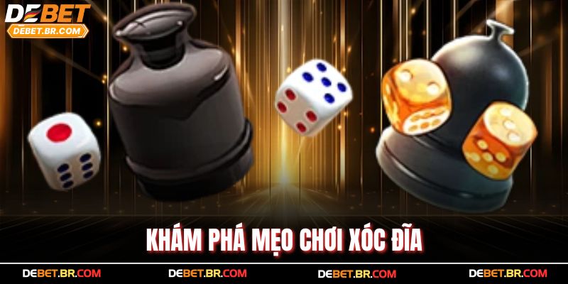 Khám phá mẹo chơi xóc đĩa