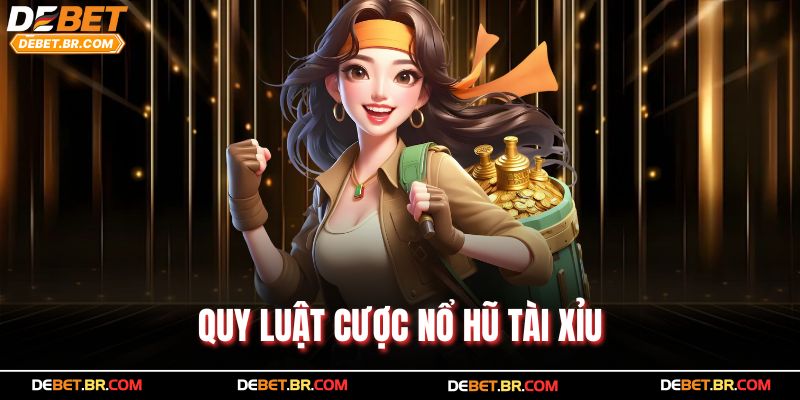 Quy luật cược nổ hũ tài xỉu
