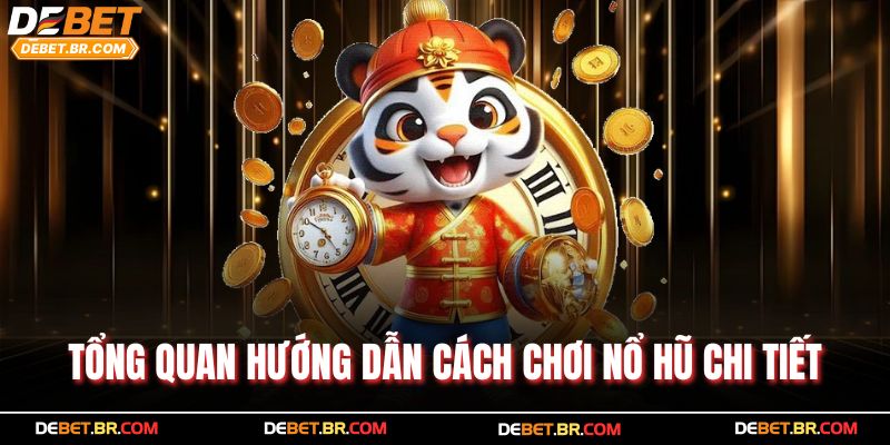 Tổng quan hướng dẫn cách chơi nổ hũ chi tiết 